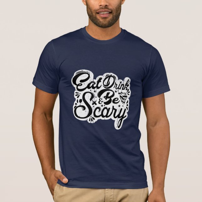 Camiseta Coma, beba e seja assustador (Frente)