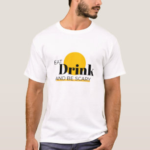 Camiseta "Coma, beba e seja assustador: martirize seu Celeb