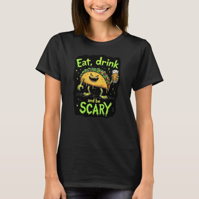 Camiseta Coma Bebida e fique assustada com T-Shirt (Frente)