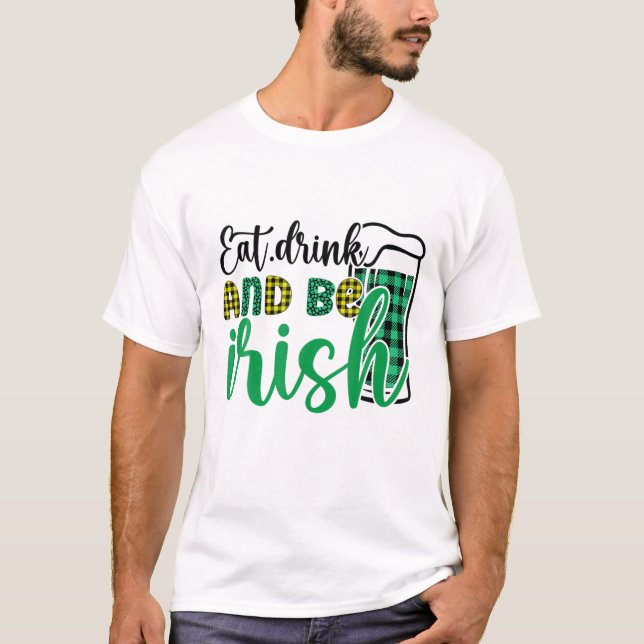 Camiseta Coma Bebida E Seja Rua Irlandesa Dia Patrick (Frente)