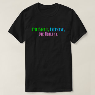 Camiseta Coma Certo, Exercite-se, Morra Saudável - Humor Ne