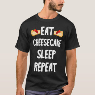 Camiseta Coma Cheesecake Dormir Repetir Doce Cheesecake Bol
