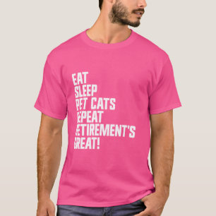 Camiseta Coma Dormir Acariciar Gatos Repetir A Aposentadori