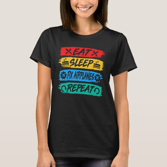 Camiseta Coma Dormir Consertar Aviões Repetir Mecânico de A (Frente)