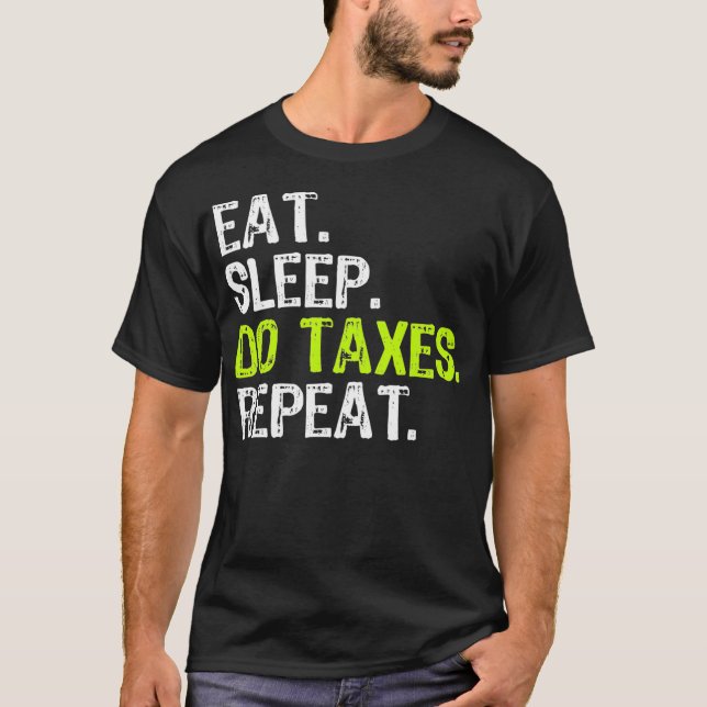 Camiseta Coma Dormir Fazer Impostos Contabilista Engraçado  (Frente)