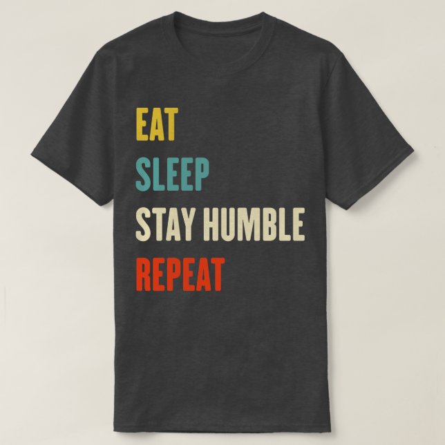 Camiseta Coma dormir Mantenha-se humilde Repita Seja humild (Frente do Design)