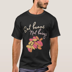 Camiseta Coma feijão, não seres Éticos Para Vegans E Veget
