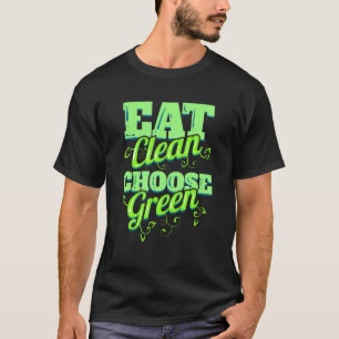 Camiseta Coma Limpo e Escolha Legumes Verdes Para Vegetaria