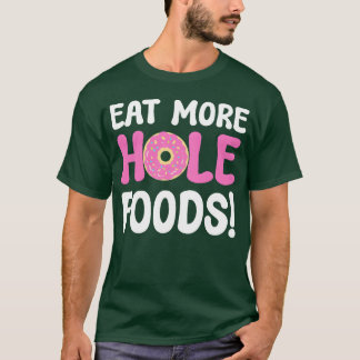 Camiseta Coma Mais Comida de Buraco Presente para amantes d