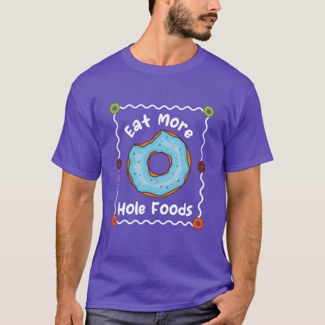 Camiseta Coma Mais Donuts de Comida de Buraco engraçado (Frente)