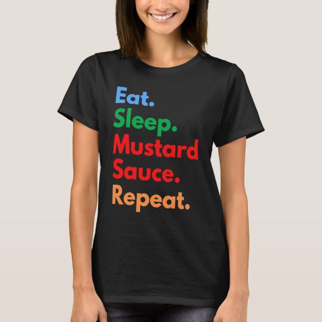 Camiseta Coma molho de mostarda de dormir Repita para molho (Frente)