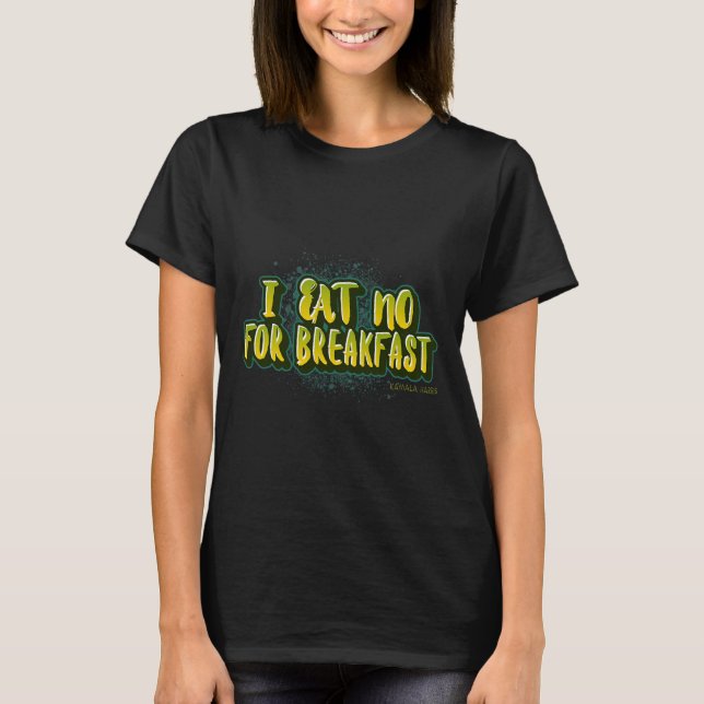 Camiseta Coma No For Breakfast - Quote Kamala Harris (Frente)