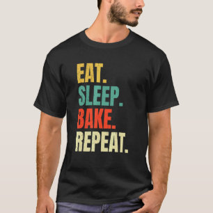 Camiseta Coma o Assar do sono Repetir a padaria cozinhando