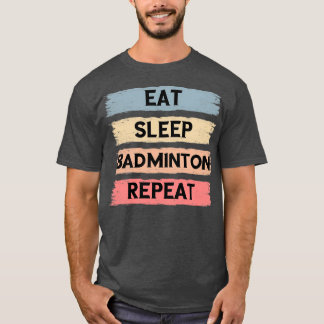 Camiseta Coma o badminton do sono repita quatro excelentes 