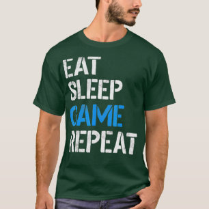 Camiseta Coma o jogo de dormir Repita os jogos de vídeo