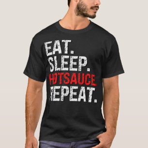 Camiseta Coma o molho quente para dormir Repita para apagar