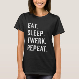 Camiseta Coma o Twerk Repetitivo Twerk Twerk Rainha Twerk
