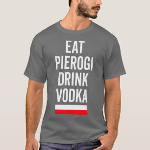 Camiseta Coma Pierogi Beba Vodka Polônia Flag Presente Pol