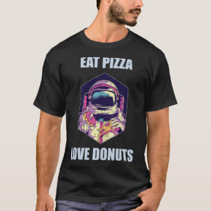 Camiseta Coma Pizza Amor Rosquinhas Astronautas Diversão d