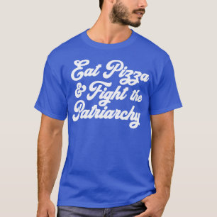 Camiseta Coma Pizza Combatendo o Patriarcado Pro Choice Fem