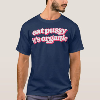 Camiseta Coma Pussy É Orgânico