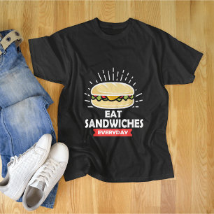 Camiseta Coma Sanduíches Todos Os Dias, Aproveite Cada Sand