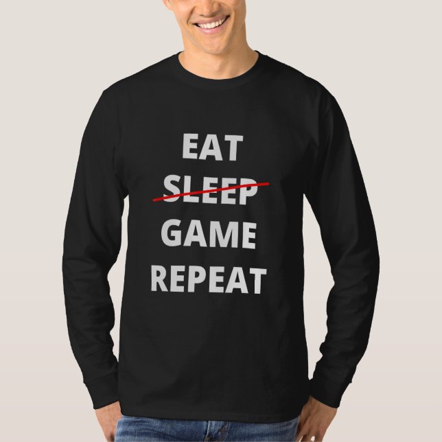 Camiseta Coma sem dormir Jogo Repetir Nerdy Gamer Gaming Ad (Frente)