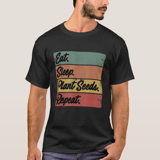 Camiseta Coma Sementes Da Planta De Sono Repete Agricultura (Frente)