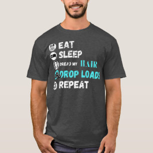 Camiseta Coma Sono Pão Meu Cabelo Cai Carga Repetir