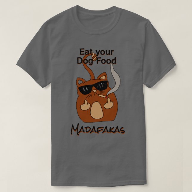Camiseta Coma sua comida de cachorro Madaf4kas Catsondrugsc (Frente do Design)