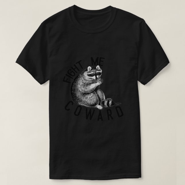 Camiseta Combatam-me com Coward Funny Raccoon 12 (Frente do Design)
