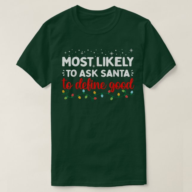 Camiseta Combinação de Natal Familiar Mais propenso a Pedir (Frente do Design)