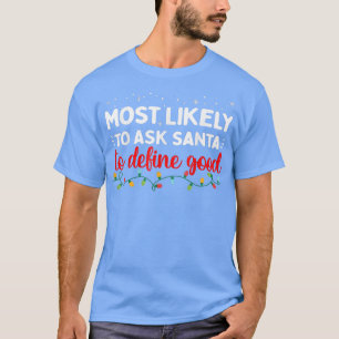 Camiseta Combinação de Natal Familiar Mais propenso a Pedir