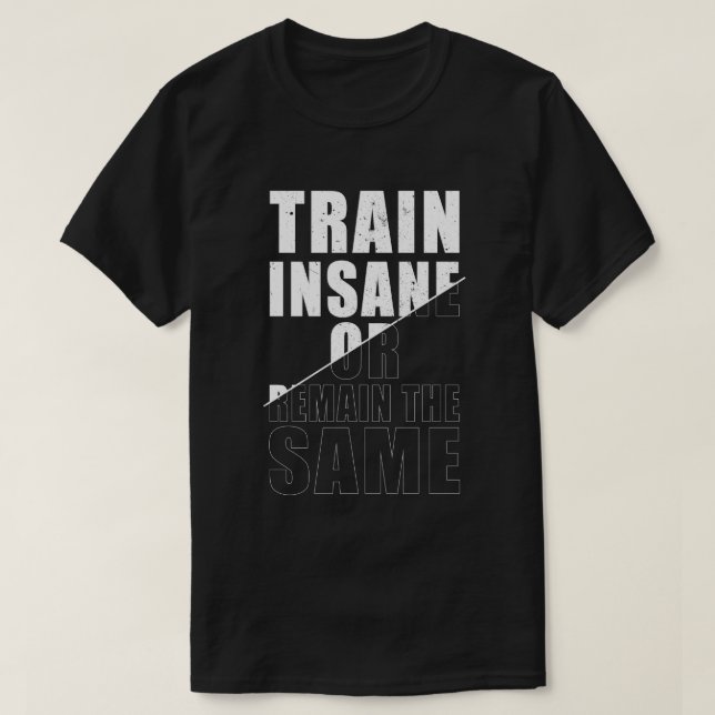 Camiseta Comboio insano ou permanecer com a mesma motivação (Frente do Design)