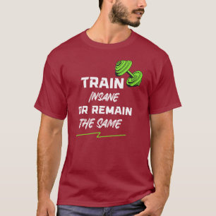 Camiseta Comboio insano ou que permaneça o mesmo - Motivaçã