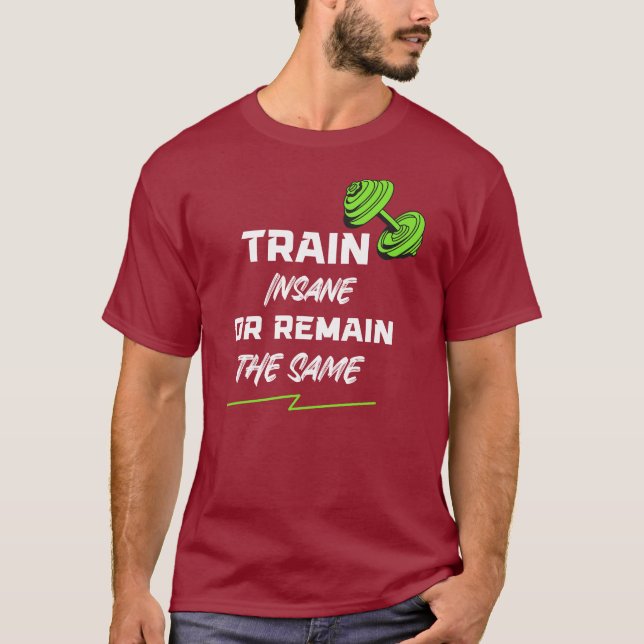 Camiseta Comboio insano ou que permaneça o mesmo - Motivaçã (Frente)