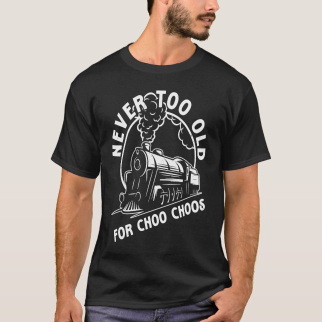 Camiseta Comboio Nunca Muito Velho Para Comboio A Vapor Cho (Frente)