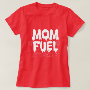 Camiseta Combustível da Mamãe 