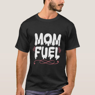 Camiseta Combustível da Mamãe 