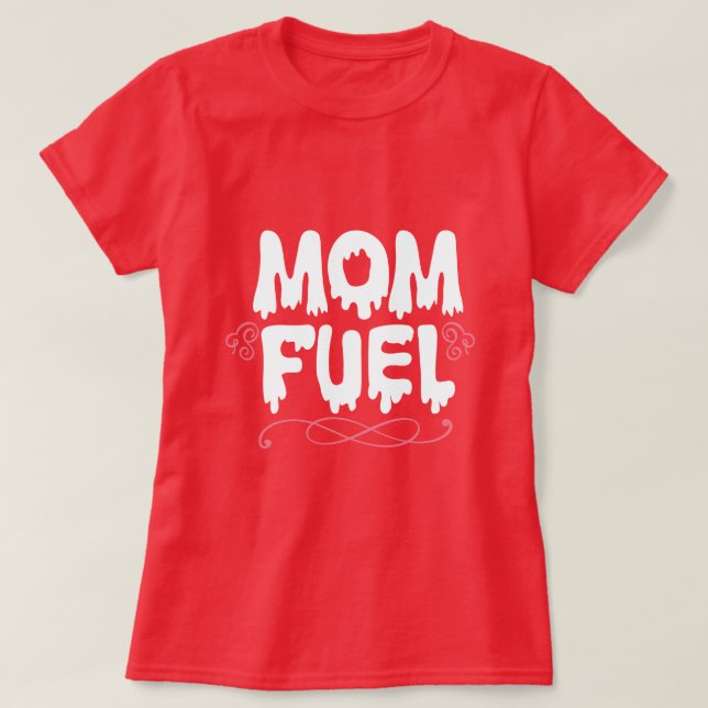 Camiseta Combustível de Mãe Mulheres  (Frente do Design)