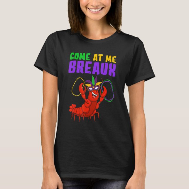 Camiseta Come At Me Breaux  Mardi Gras Carnivals Crawfish B (Frente)