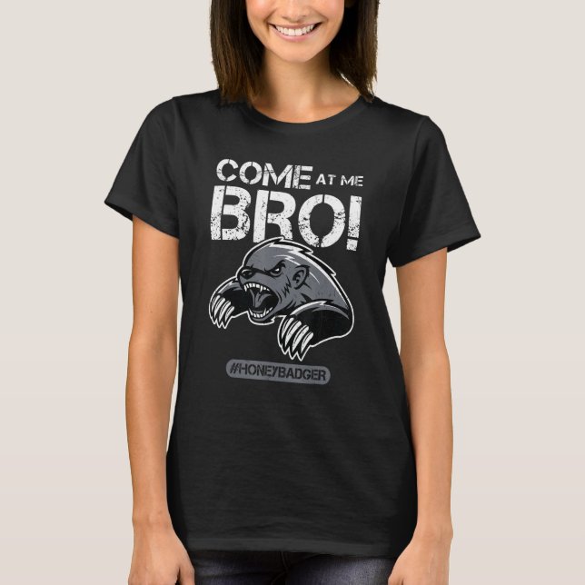 Camiseta Come At Me Bro - Honey Badger (Frente)