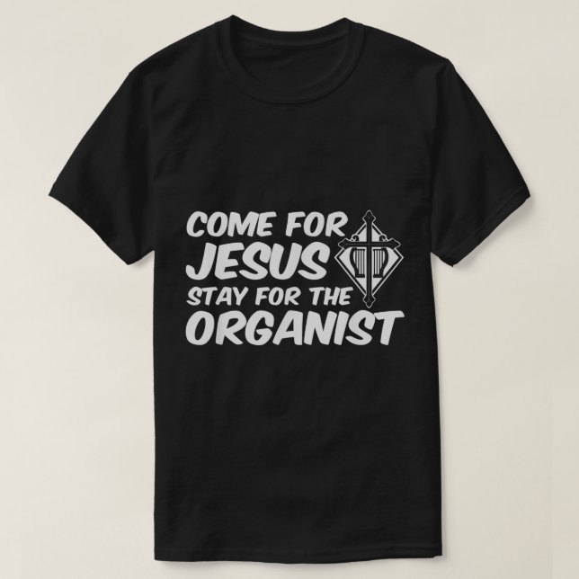 Camiseta Come For Jesus Music Organ Funny Quote Church Orga (Frente do Design)