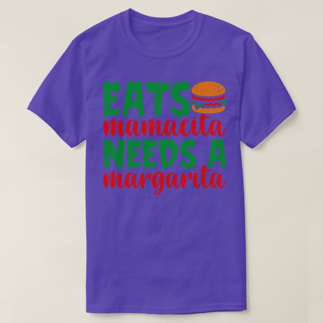 Camiseta come hambúrguer mamacita precisa de uma margarita  (Frente do Design)