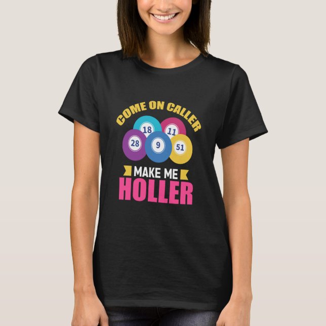 Camiseta Come On Caller Make Me Holler Bingo Game Bingo Pla (Frente)