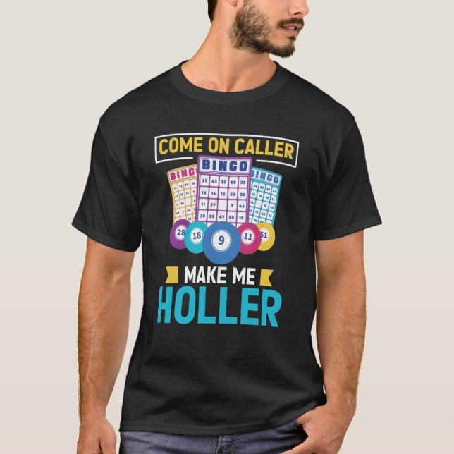 Camiseta Come On Caller Make Me Holler Bingo Game Bingo Pla (Frente)
