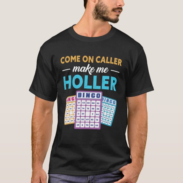 Camiseta Come On Caller Make Me Holler Bingo Game Bingo Pla (Frente)