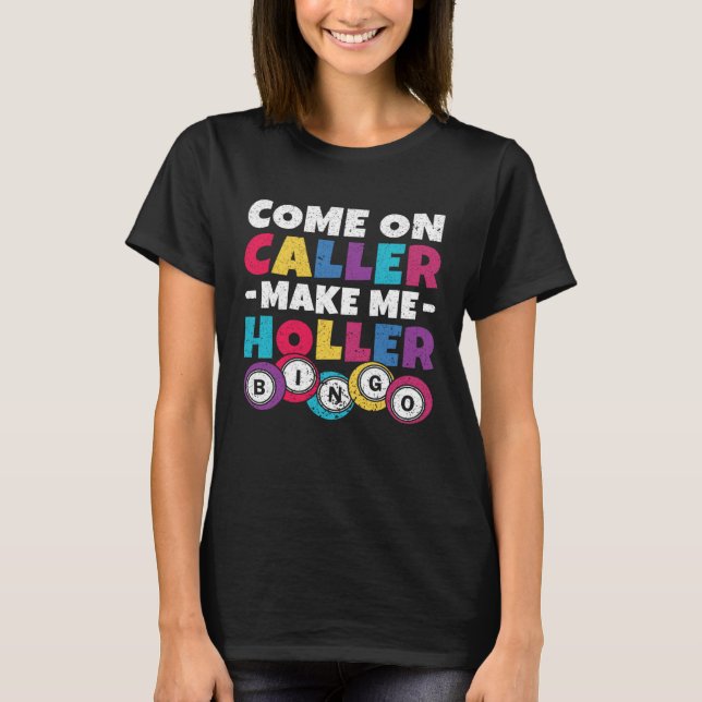 Camiseta Come On Caller Make Me Holler Women Men Bingo  Bin (Frente)