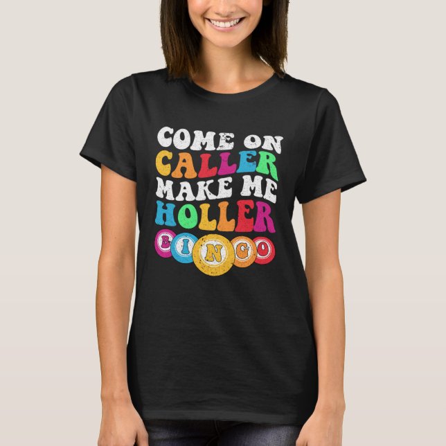 Camiseta Come On Caller Make Me Holler Women Men Bingo  Bin (Frente)