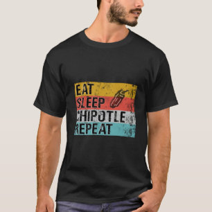 Camiseta Come Sleep Chipotle Repete O Chipotle Engraçado Vi